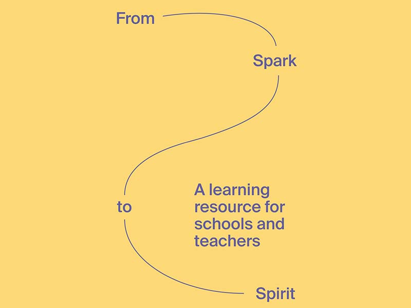 From Spark to Spirit: a learning resource for schools and teachers